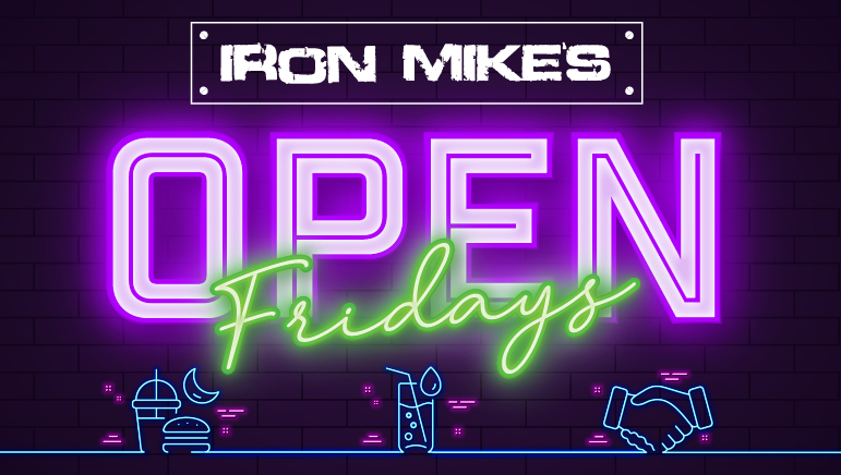 Iron Mike's: Open Fridays