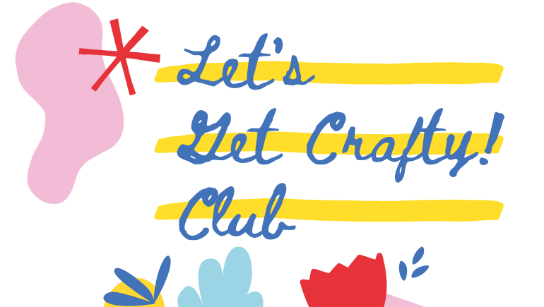 Let's Get Crafty Club 