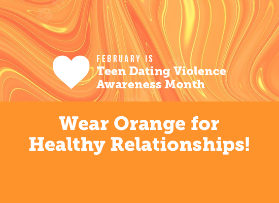 Teen Dating Violence Awareness Month: Wear Orange for Healthy Relationships!